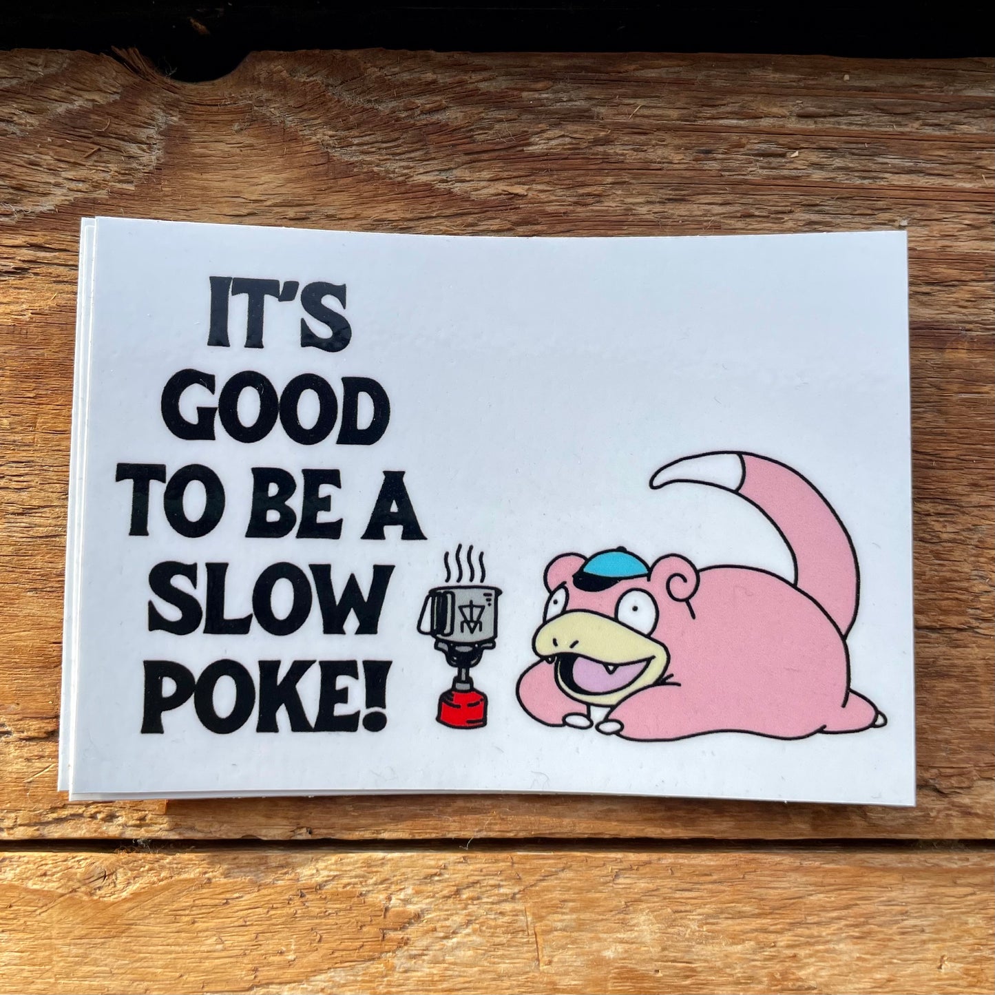 GOOD TO BE A SLOWPOKE STICKER